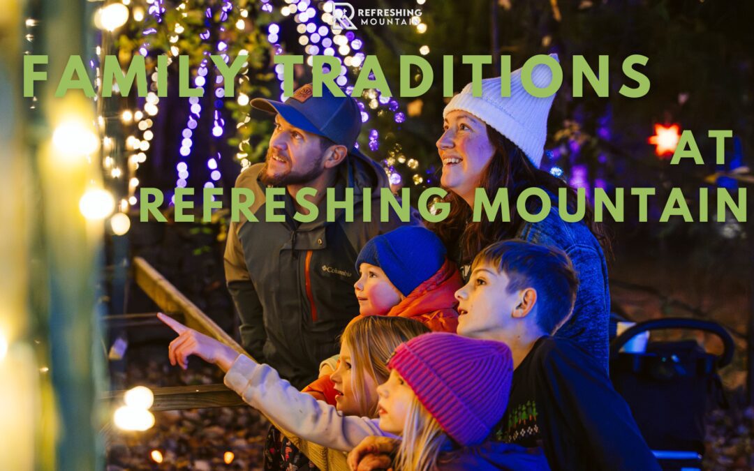 Make Christmas Memories That Last: Family Traditions at Refreshing Mountain